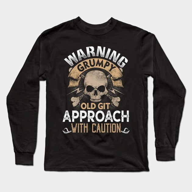 Warning Grumpy Old git- Approach with caution Long Sleeve T-Shirt by jonetressie